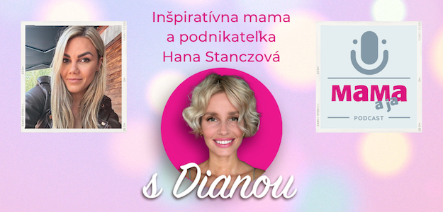 Inšpiratívna mama a podnikateľka Hana Stanczová s Dianou